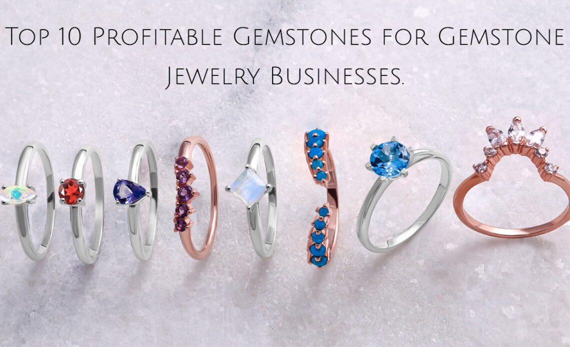 Top 11 Profitable Gemstones For Gemstone Jewelry Businesses