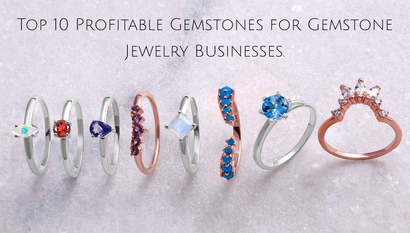 Top 11 Profitable Gemstones for Gemstone Jewelry Businesses
