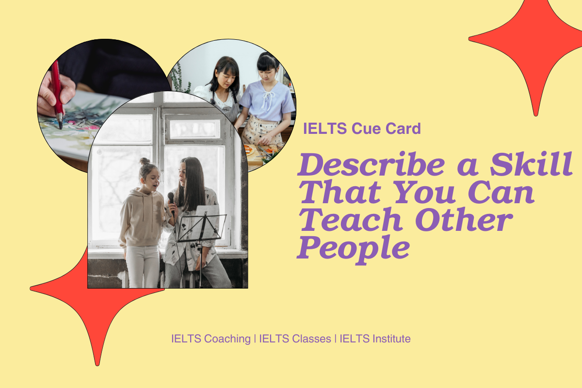 Describe a Skill That You Can Teach Other People | IELTS Cue Card